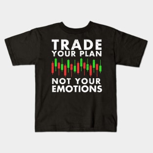 Stock Exchange Gift Trade Your Plan Not Your Emotions Kids T-Shirt